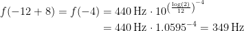 \begin{align*} f(-12+8)=f(-4) &= 440\,\textup{Hz}\cdot 10^{\left ( \frac{\log(2)}{12}\right )^{-4}} \\ &= 440\,\textup{Hz}\cdot 1.0595^{-4}=349\,\textup{Hz} \end{align*}