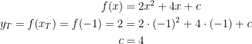 \begin{align*} f(x) &= 2x^2+4x+c \\ y_T=f(x_T)=f(-1)=2 &= 2\cdot (-1)^2+4\cdot (-1)+c \\ c &= 4 \end{align*}