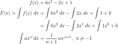 \begin{align*} f(x) &= 6x^2-2x+1 \\ F(x)=\int f(x)\;dx &= \int 6x^2\;dx-\int 2x\;dx+\int 1+k \\ &= \int 6x^2\;dx-\int 2x^{1}\;dx+\int 1x^{0}+k \\ \int ax^{\,n}\,dx &= \frac{1}{n+1}\,ax^{\,n+1}\;,\;n\neq -1 \end{align*}