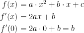 \begin{align*} f(x) &= a\cdot x^2+b\cdot x+c \\ f'(x) &= 2a x+b \\ f'(0) &= 2a\cdot 0+b=b \end{align*}