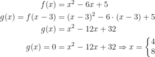 \begin{align*} f(x) &= x^2-6x+5 \\ g(x)=f(x-3) &= (x-3)^2-6\cdot (x-3)+5 \\ g(x) &= x^2-12x+32 \\ g(x)=0 &= x^2-12x+32\Rightarrow x=\left\{\begin{matrix} 4\\8\end{matrix}\right. \end{align*}