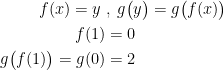 \begin{align*} f(x)=y\;&,\;g\bigl(y\bigr)=g\bigl(f(x)\bigr) \\ f(1) &= 0 \\ g\bigl(f(1)\bigr)=g(0) &= 2 \end{align*}