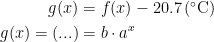 \begin{align*} g(x) &= f(x)-20.7 \,(^{\circ}\textup{C}) \\g(x)=(...) &= b\cdot a^x \end{align*}