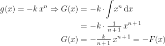 \begin{align*} g(x)=-k\,x^n\Rightarrow G(x) &= -k\cdot\! \int \!x^n\,\mathrm{d}x \\ &= -k\cdot \tfrac{1}{n\,+\,1}\,x^{n\,+\,1} \\ G(x) &= -\tfrac{k}{n\,+\,1}\,x^{n\,+\,1}=-F(x) \end{align*}