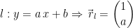 \begin{align*} l:y &= a\,x+b\Rightarrow \vec{\,r}_l=\binom{1}{a} \end{align*}