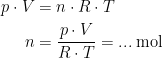\begin{align*} p\cdot V &= n\cdot R\cdot T \\n &= \frac{p\cdot V}{R\cdot T}=...\;\textup{mol} \end{align*}