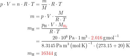 \begin{align*} p\cdot V=n\cdot R\cdot T &= \frac{m}{M}\cdot R\cdot T \\ m &= p\cdot V\cdot \frac{M}{R\cdot T} \\ m_\textup{H} &= \frac{p_\textup{H}\cdot V\cdot M_{\color{Red} {\textup{H}_2}}}{R\cdot T} \\ &= \frac{20\cdot 10^6\,\textup{Pa}\cdot 1\,\textup{m}^3\cdot {\color{Red} 2.016}\,\textup{g\,mol}^{-1}}{8.3145\,\textup{Pa\;m}^3\, \bigl(\textup{mol\;K}\bigr)^{-1}\cdot \bigl(273.15+20\bigr)\,\textup{K}} \\ m_\textup{H} &= {\color{Red} 16344}\,\textup{g} \end{align*}