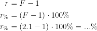 \begin{align*} r &= F-1 \\ r_\% &= (F-1)\cdot 100\% \\ r_\% &= (2.1-1)\cdot 100\%=...\% \end{align*}