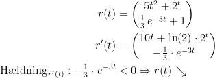 \begin{align*} r(t) &= \binom{5t^2+2^t}{\frac{1}{3}\,e^{-3t}+1} \\ r'(t) &= \binom{10t+\ln(2)\cdot 2^t}{-\frac{1}{3}\cdot e^{-3t}} \\ \text{H\ae ldning}_{\,r'(t)}: -\tfrac{1}{3}\cdot e^{-3t} &< 0\Rightarrow r(t)\searrow \end{align*}