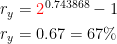 \begin{align*} r_y &= {\color{Red} 2}^{0.743868}-1 \\ r_y&= 0.67=67\% \end{align*}