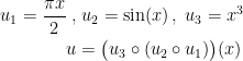 \begin{align*} u_1=\frac{\pi x}{2}\;,&\;u_2=\sin(x)\,,\;u_3=x^3 \\ u &= \bigl(u_3\circ (u_2\circ u_1)\bigr)(x) \end{align*}