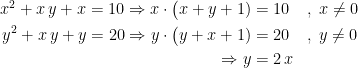 \begin{align*} x^2+x\,y+x=10\Rightarrow x\cdot\bigl(x+y+1) &= 10 &&,\;x\neq 0 \\ y^2+x\,y+y=20\Rightarrow y\cdot\bigl(y+x+1) &= 20 &&,\;y\neq 0 \\ \Rightarrow y &= 2\,x \end{align*}