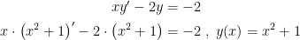 \begin{align*} xy'-2y &= -2 \\ x\cdot \bigl(x^2+1\bigr)'-2\cdot \bigl(x^2+1\bigr) &= -2\;,\;y(x)=x^2+1 \end{align*}
