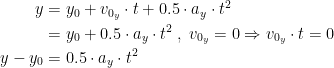 \begin{align*} y &= y_0+v_{0_y}\cdot t+0.5\cdot a_y\cdot t^2 \\ &= y_0+0.5\cdot a_y\cdot t^2\;,\;v_{0_y}=0\Rightarrow v_{0_y}\cdot t=0 \\ y-y_0 &= 0.5\cdot a_y\cdot t^2 \end{align*}