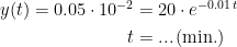 \begin{align*} y(t)=0.05\cdot 10^{-2} &= 20\cdot e^{-0.01\,t} \\ t &= ...\,(\textup{min.}) \end{align*}