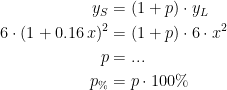 \begin{align*} y_{S} &= (1+p)\cdot y_{L} \\ 6\cdot (1+0.16\,x)^2 &= (1+p)\cdot 6\cdot x^2 \\ p &= ... \\ p_\% &= p\cdot 100\% \end{align*}