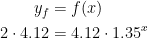 \begin{align*} y_f &= f(x)\\2\cdot 4.12 &= 4.12\cdot 1.35^x \end{align*}