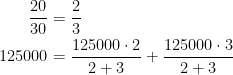\begin{align*}\frac{20}{30} &= \frac{2}{3} \\ 125000 &= \frac{125000\cdot 2}{2+3}+\frac{125000\cdot 3}{2+3} \end{align*}
