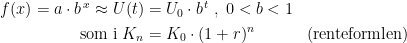 \begin{align*}f(x)=a\cdot b^{\,x}\approx U(t) &= U_0\cdot b^{\,t}\;,\;0<b<1 \\ \textup{som i}\;K_n &= K_0\cdot (1+r)^{n} &&(\textup{renteformlen}) \end{align*}