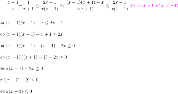 \bg_white \frac{x-1}{x}-\frac{1}{x+1}\leq \frac{2x-1}{x(x+1)}\Leftrightarrow \frac{(x-1)(x+1)-x}{x(x+1)}\leq \frac{2x-1}{x(x+1)}\ \ {\color{Magenta} (avec\ x\neq 0\ et\ x\neq -1)}\\ \\ \\ \Leftrightarrow (x-1)(x+1)-x\leq 2x-1\\ \\ \Leftrightarrow (x-1)(x+1)-x+1\leq 2x\\ \\ \Leftrightarrow (x-1)(x+1)-(x-1)-2x\leq 0\\ \\ \Leftrightarrow (x-1)\left ((x+1)-1 \right )-2x\leq 0\\ \\ \Leftrightarrow x(x-1)-2x\leq 0\\ \\ x\left ( (x-1)-2 \right )\leq 0\\ \\ \Leftrightarrow x(x-3)\leq 0