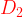 \large {\color{Red} D_{2}}