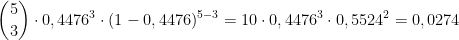 \binom{5}{3}\cdot 0,4476^3\cdot (1-0,4476)^{5-3}=10\cdot 0,4476^3\cdot 0,5524^2=0,0274
