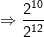 Rightarrow frac{2^{10}}{2^{^{12}}}