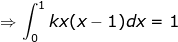 Rightarrow int_{0}^{1} kx(x-1)dx = 1