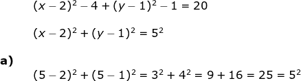 \begin{array}{llllll}&& (x-2)^2-4+(y-1)^2-1=20\\\\&& (x-2)^2+(y-1)^2=5^2\\\\ \textbf{a)}\\&& (5-2)^2+(5-1)^2=3^2+4^2=9+16=25=5^2 \end{array}