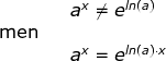 \begin{array}{llllll}&& a^x\neq e^{ln(a)}\\\textup{men}\\&& a^x= e^{ln(a)\cdot x} \end{array}