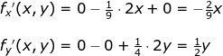 \begin{array}{llllll}&& f_x{}'(x,y)=0-\frac{1}{9}\cdot 2x+0=-\frac{2}{9}x\\\\&& f_y{}'(x,y)=0-0+\frac{1}{4}\cdot 2y=\frac{1}{2}y \end{array}
