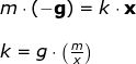\begin{array}{llllll}&& m\cdot \left ( -\textbf{g} \right )=k\cdot \textbf{x}\\\\&& k=g\cdot\left ( \frac{m}{x} \right ) \end{array}