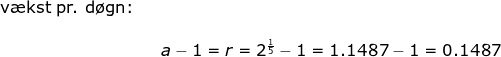 \begin{array}{llllll}\textup{v\ae kst pr. d\o gn:}\\\\&& a-1=r=2^{\frac{1}{5}}-1=1.1487-1=0.1487 \end{array}