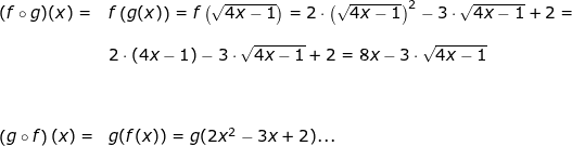\small \begin{array}{llllll} (f\circ g)(x)=&f\left ( g(x) \right )=f\left ( \sqrt{4x-1} \right )=2\cdot\left ( \sqrt{4x-1} \right )^2-3\cdot \sqrt{4x-1}+2=\\\\&2\cdot \left ( 4x-1 \right )-3\cdot \sqrt{4x-1}+2=8x-3\cdot \sqrt{4x-1}\\\\\\\\ \left (g\circ f \right )(x)=&g(f(x))=g(2x^2-3x+2)... \end{array}