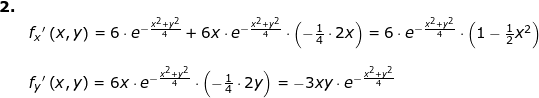 \small \begin{array}{llllll} \textbf{2.}\\& f_x{}'\left ( x,y \right )=6\cdot e^{-\frac{x^2+y^2}{4}}+6x\cdot e^{-\frac{x^2+y^2}{4}}\cdot \left ( -\frac{1}{4}\cdot 2x \right )=6\cdot e^{-\frac{x^2+y^2}{4}}\cdot \left ( 1-\frac{1}{2}x^2 \right )\\\\& f_y{}'\left ( x,y \right )=6x\cdot e^{-\frac{x^2+y^2}{4}}\cdot \left ( -\frac{1}{4}\cdot 2y \right )=-3xy\cdot e^{-\frac{x^2+y^2}{4}} \end{array}