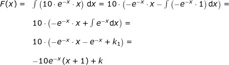 \small \begin{array}{llllll} F(x )=&\int \left (10\cdot e^{-x}\cdot x \right )\, \mathrm{d}x=10\cdot \left ( -e^{-x}\cdot x-\int \left (-e^{-x}\cdot 1 \right )\mathrm{d}x \right )=\\\\& 10\cdot \left ( -e^{-x}\cdot x+\int e^{-x} \mathrm{d}x \right )=\\\\& 10\cdot \left ( -e^{-x}\cdot x-e^{-x}+k_1 \right )=\\\\& -10e^{-x}\left ( x+1 \right )+k \end{array}
