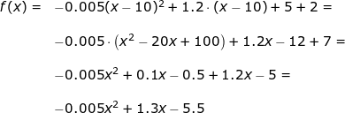\small \begin{array}{llllll} f(x)=&-0.005(x-10)^2+1.2\cdot (x-10)+5+2=\\\\& -0.005\cdot \left ( x^2-20x+100 \right )+1.2x-12+7=\\\\& -0.005x^2+0.1x-0.5+1.2x-5=\\\\& -0.005x^2+1.3x-5.5 \end{array}