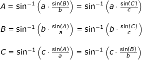 \small \begin{array}{llllll}&& A=\sin^{-1}\left ( a\cdot \frac{\sin(B)}{b} \right )=\sin^{-1}\left ( a\cdot \frac{\sin(C)}{c} \right )\\\\&& B=\sin^{-1}\left ( b\cdot \frac{\sin(A)}{a} \right )=\sin^{-1}\left ( b\cdot \frac{\sin(C)}{c} \right )\\\\&& C=\sin^{-1}\left ( c\cdot \frac{\sin(A)}{a} \right )=\sin^{-1}\left ( c\cdot \frac{\sin(B)}{b} \right ) \end{array}