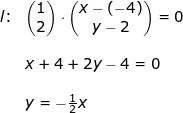 \small \begin{array}{lllllll} & l\textup{:}& \begin{pmatrix} 1\\2 \end{pmatrix}\cdot \begin{pmatrix} x-(-4)\\ y-2 \end{pmatrix}=0\\\\&& x+4+2y-4=0\\\\&& y=-\frac{1}{2}x \end{array}