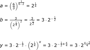 \small \begin{array}{lllllll} a=\left ( \frac{6}{3} \right )^{\frac{1}{6-2}}=2^{\frac{1}{4}}\\\\ b=\frac{3}{\left (2^{\frac{1}{4}} \right )^2}=\frac{3}{2^{\frac{1}{2}}}=3\cdot 2^{-\frac{1}{2}}\\\\\\ y=3\cdot 2^{-\frac{1}{2}}\cdot \left (2^{\frac{1}{4}} \right )^x=3\cdot 2^{-\frac{1}{2}+\frac{x}{4}}=3\cdot 2^{\frac{x-2}{4}} \end{array}