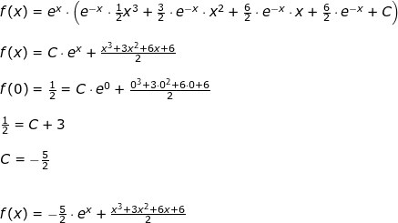 \small \begin{array}{lllllll} f(x)=e^x\cdot \left ( e^{-x}\cdot \frac{1}{2}x^3+\frac{3}{2}\cdot e^{-x}\cdot x^2+\frac{6}{2}\cdot e^{-x}\cdot x+\frac{6}{2}\cdot e^{-x}+C \right )\\\\ f(x)=C\cdot e^x+\frac{x^3+3x^2+6x+6}{2}\\\\ f(0)=\frac{1}{2}=C\cdot e^0+\frac{0^3+3\cdot 0^2+6\cdot 0+6}{2}\\\\ \frac{1}{2}=C+3\\\\ C=-\frac{5}{2}\\\\\\ f(x)=-\frac{5}2{}\cdot e^x+\frac{x^3+3x^2+6x+6}{2} \end{}