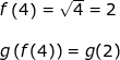 \small \begin{array}{lllllll} f\left ( 4 \right )=\sqrt{4}=2\\\\ g\left ( f(4) \right )=g(2) \end{array}
