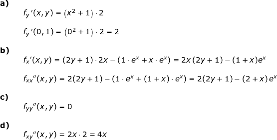 \small \begin{array}{llllllll} \textbf{a)}\\&& f_y{ \, }'(x,y)=\left ( x^2+1 \right )\cdot 2\\\\&& f_y{ \, }'(0,1)=\left ( 0^2+1 \right )\cdot 2=2\\\\ \textbf{b)}\\&& f_{x}{}'(x,y)=\left ( 2y+1 \right )\cdot 2x-\left ( 1\cdot e^x+x\cdot e^x \right )=2x\left ( 2y+1 \right )-(1+x)e^x\\\\ && f_{xx}{}''(x,y)=2(2y+1)-\left ( 1\cdot e^x+\left ( 1+x \right )\cdot e^x \right )=2(2y+1)-\left (2+x \right )e^x\\\\ \textbf{c)}\\&& f_{yy}{}''(x,y)=0\\\\ \textbf{d)}\\&& f_{xy}{}''(x,y)=2x\cdot 2=4x \end{array}