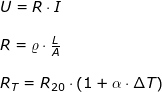 \small \begin{array}{llllllll}&& U=R\cdot I\\\\&& R=\varrho\cdot \frac{L}{A}\\\\&& R_T=R_{20}\cdot \left ( 1+\alpha\cdot \Delta T \right ) \end{array}