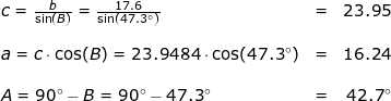 \small \begin{array}{llllr} && c=\frac{b}{\sin(B)}=\frac{17.6}{\sin(47.3\degree)}&=&23.95\\\\&& a=c\cdot \cos(B)=23.9484\cdot \cos(47.3\degree)&=&16.24\\\\&& A=90\degree-B=90\degree-47.3\degree&=&42.7\degree\end{array}