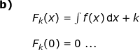 \small \small \begin{array}{llllll} \textbf{b)}\\&& F_k(x)=\int f(x)\,\mathrm{d}x+k\\\\&& F_k(0)=0\textup{ ...} \end{array}