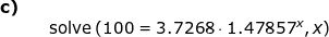 \small \small \begin{array}{llllll} \textbf{c)}\\&& \textup{solve}\left (100=3.7268\cdot 1.47857^x,x \right ) \end{array}