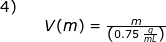 \small \small \begin{array}{llllll}\textup{4)}\\&&V(m)=\frac{m}{\left (0.75\;\frac{g}{mL} \right )}\\\\ \end{array}