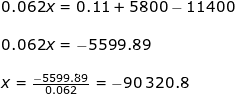 \small \small \small \begin{array}{llllll} 0.062x=0.11+5800-11400\\\\ 0.062x=-5599.89\\\\ x=\frac{-5599.89}{0.062}=-90\,320.8 \end{}