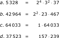 \small \small \small \begin{array}{llr} a. \; 5\,328 &=& 2^4\cdot 3^2\cdot 37\\\\ b. \; 42\, 964&=&2^2\cdot 23\cdot 467 \\\\ c.\; 64\, 033&=&1\cdot 64\,033\\\\ d. \; 37\, 523&=&157\cdot 239 \end{array}